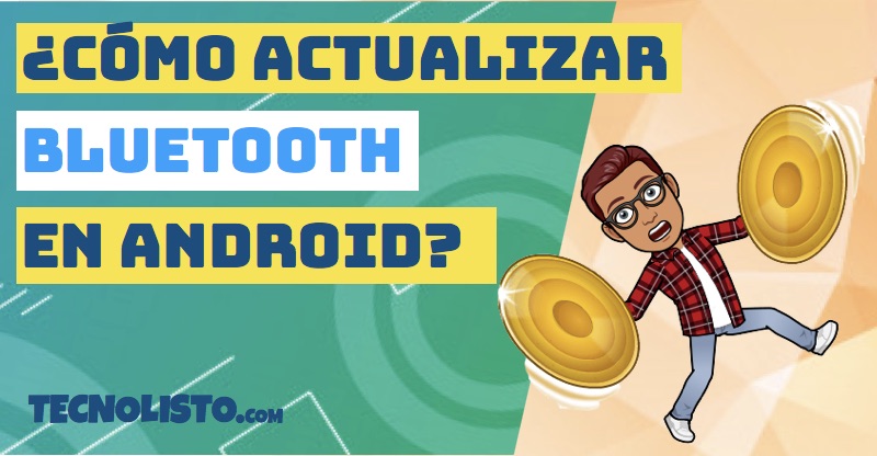 ¿Cómo actualizar el Bluetooth de mi teléfono Android? 1