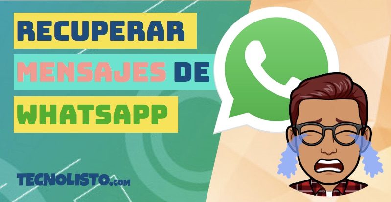 Cómo recuperar los mensajes borrados de WhatsApp 1